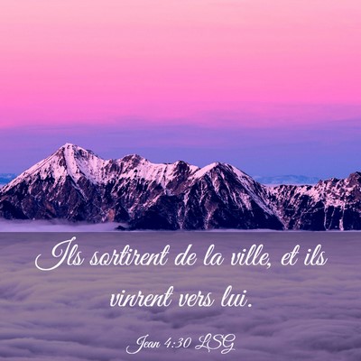 Picture 03 - Jean 4:30 LSG - Ils sortirent de la ville, et ils vinrent vers - Bible Verse Picture