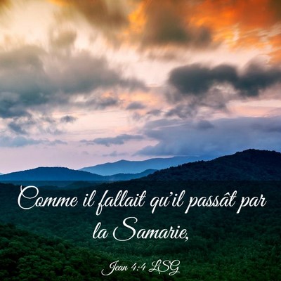 Picture 03 - Jean 4:4 LSG - Comme il fallait qu'il passât par la - Bible Verse Picture