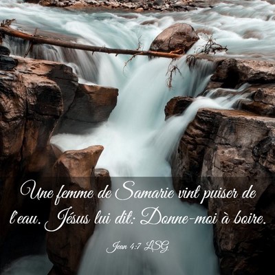 Picture 03 - Jean 4:7 LSG - Une femme de Samarie vint puiser de l'eau. Jésus - Bible Verse Picture