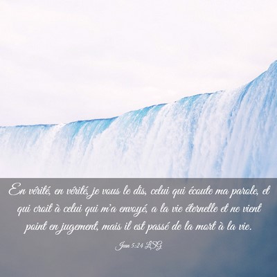 Picture 03 - Jean 5:24 LSG - En vérité, en vérité, je vous le dis, celui - Bible Verse Picture