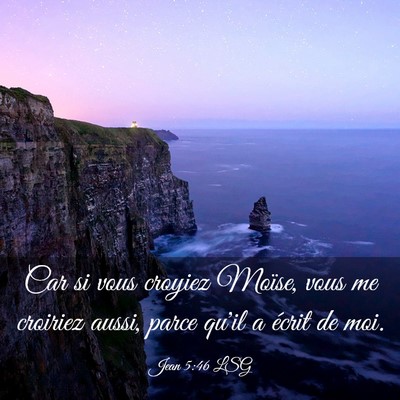 Picture 03 - Jean 5:46 LSG - Car si vous croyiez Moïse, vous me croiriez - Bible Verse Picture