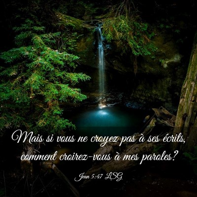 Picture 03 - Jean 5:47 LSG - Mais si vous ne croyez pas à ses écrits, - Bible Verse Picture