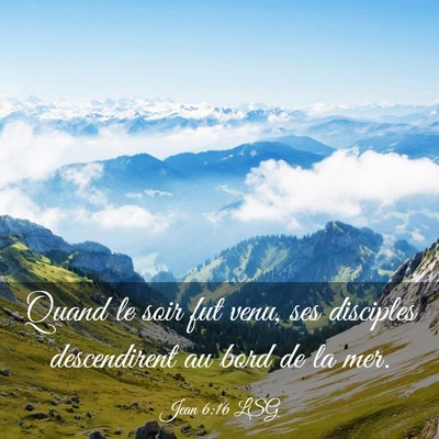 Picture 03 - Jean 6:16 LSG - Quand le soir fut venu, ses disciples - Bible Verse Picture