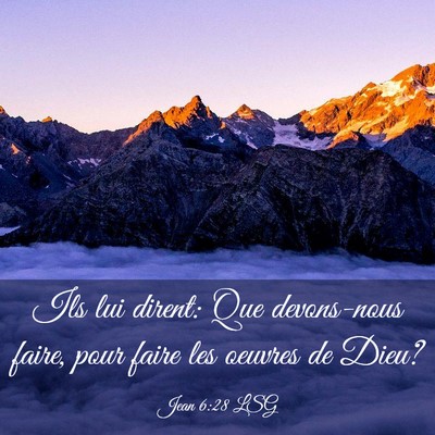 Picture 03 - Jean 6:28 LSG - Ils lui dirent: Que devons-nous faire, pour faire - Bible Verse Picture