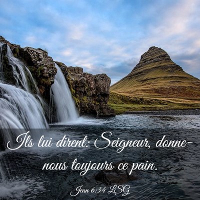 Picture 03 - Jean 6:34 LSG - Ils lui dirent: Seigneur, donne-nous toujours ce - Bible Verse Picture