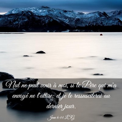 Picture 03 - Jean 6:44 LSG - Nul ne peut venir à moi, si le Père qui m'a - Bible Verse Picture