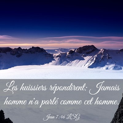Picture 03 - Jean 7:46 LSG - Les huissiers répondirent: Jamais homme n'a - Bible Verse Picture