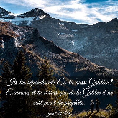 Picture 03 - Jean 7:52 LSG - Ils lui répondirent: Es-tu aussi Galiléen? - Bible Verse Picture