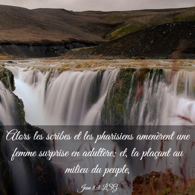 Picture 03 - Jean 8:3 LSG - Alors les scribes et les pharisiens amenèrent - Bible Verse Picture