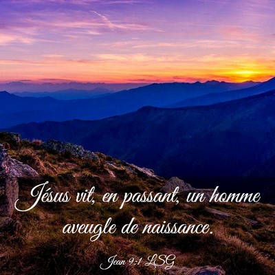 Picture 03 - Jean 9:1 LSG - Jésus vit, en passant, un homme aveugle de - Bible Verse Picture