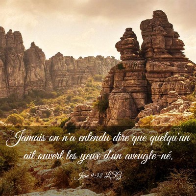Picture 03 - Jean 9:32 LSG - Jamais on n'a entendu dire que quelqu'un ait - Bible Verse Picture