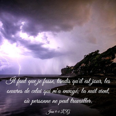 Picture 03 - Jean 9:4 LSG - Il faut que je fasse, tandis qu'il est jour, les - Bible Verse Picture