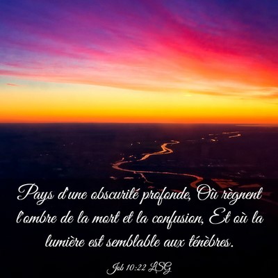 Picture 03 - Job 10:22 LSG - Pays d'une obscurité profonde, Où règnent - Bible Verse Picture