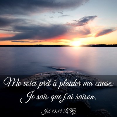 Picture 03 - Job 13:18 LSG - Me voici prêt à plaider ma cause; Je sais que - Bible Verse Picture