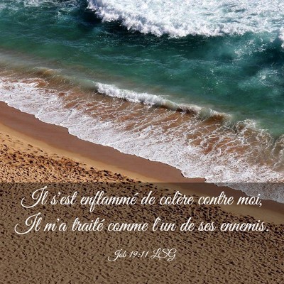 Picture 03 - Job 19:11 LSG - Il s'est enflammé de colère contre moi, Il m'a - Bible Verse Picture