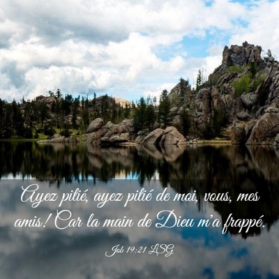 Picture 03 - Job 19:21 LSG - Ayez pitié, ayez pitié de moi, vous, mes amis! - Bible Verse Picture