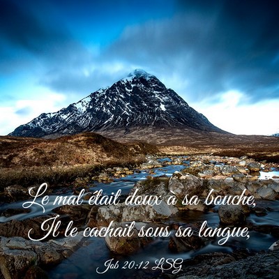 Picture 03 - Job 20:12 LSG - Le mal était doux à sa bouche, Il le cachait - Bible Verse Picture