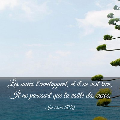 Picture 03 - Job 22:14 LSG - Les nuées l'enveloppent, et il ne voit rien; Il - Bible Verse Picture