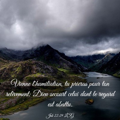 Picture 03 - Job 22:29 LSG - Vienne l'humiliation, tu prieras pour ton - Bible Verse Picture