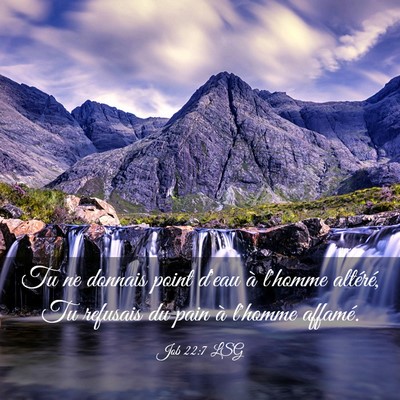 Picture 03 - Job 22:7 LSG - Tu ne donnais point d'eau à l'homme altéré, Tu - Bible Verse Picture