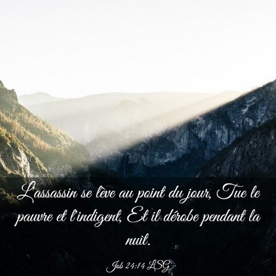 Picture 03 - Job 24:14 LSG - L'assassin se lève au point du jour, Tue le - Bible Verse Picture