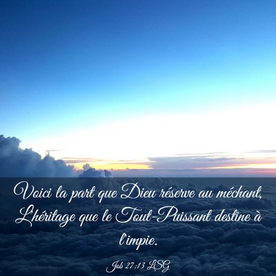 Picture 03 - Job 27:13 LSG - Voici la part que Dieu réserve au méchant, - Bible Verse Picture