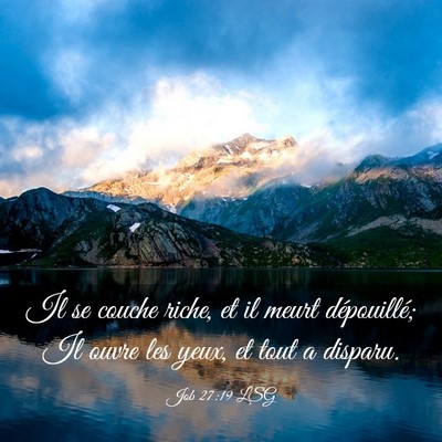 Picture 03 - Job 27:19 LSG - Il se couche riche, et il meurt dépouillé; Il - Bible Verse Picture