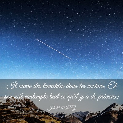 Picture 03 - Job 28:10 LSG - Il ouvre des tranchées dans les rochers, Et son - Bible Verse Picture