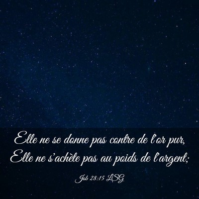 Picture 03 - Job 28:15 LSG - Elle ne se donne pas contre de l'or pur, Elle ne - Bible Verse Picture