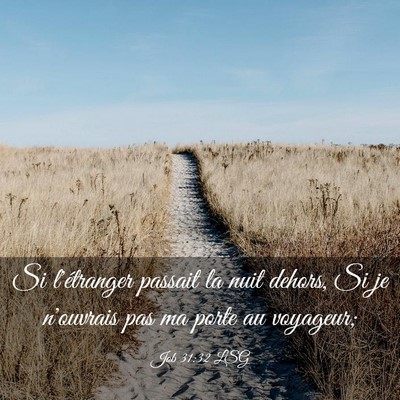 Picture 03 - Job 31:32 LSG - Si l'étranger passait la nuit dehors, Si je - Bible Verse Picture