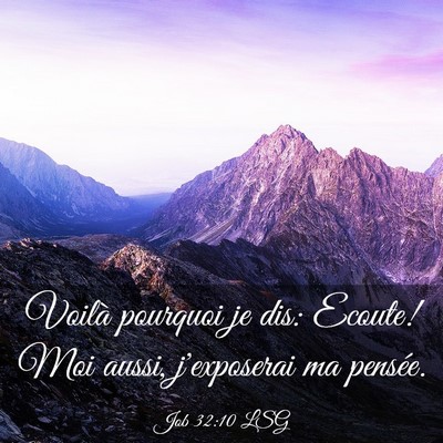 Picture 03 - Job 32:10 LSG - Voilà pourquoi je dis: Ecoute! Moi aussi, - Bible Verse Picture