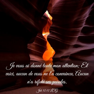 Picture 03 - Job 32:12 LSG - Je vous ai donné toute mon attention; Et voici, - Bible Verse Picture
