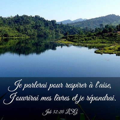 Picture 03 - Job 32:20 LSG - Je parlerai pour respirer à l'aise, J'ouvrirai - Bible Verse Picture