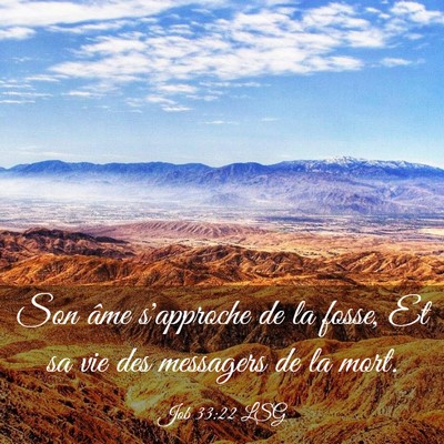 Picture 03 - Job 33:22 LSG - Son âme s'approche de la fosse, Et sa vie des - Bible Verse Picture