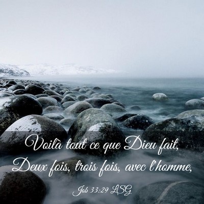 Picture 03 - Job 33:29 LSG - Voilà tout ce que Dieu fait, Deux fois, trois - Bible Verse Picture