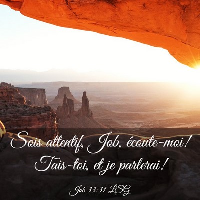 Picture 03 - Job 33:31 LSG - Sois attentif, Job, écoute-moi! Tais-toi, et je - Bible Verse Picture