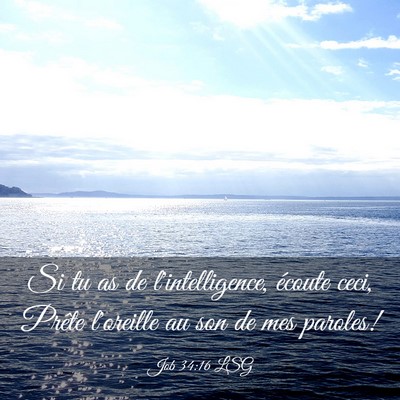 Picture 03 - Job 34:16 LSG - Si tu as de l'intelligence, écoute ceci, Prête - Bible Verse Picture