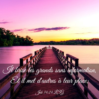 Picture 03 - Job 34:24 LSG - Il brise les grands sans information, Et il met - Bible Verse Picture