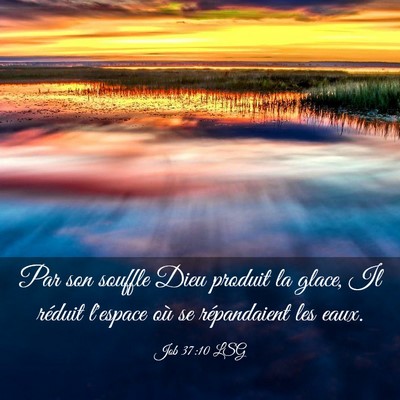 Picture 03 - Job 37:10 LSG - Par son souffle Dieu produit la glace, Il réduit - Bible Verse Picture