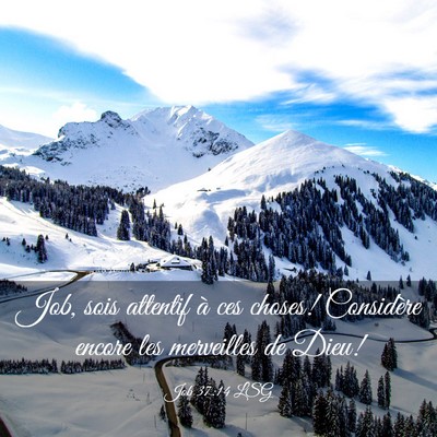 Picture 03 - Job 37:14 LSG - Job, sois attentif à ces choses! Considère - Bible Verse Picture