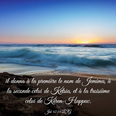 Picture 03 - Job 42:14 LSG - il donna à la première le nom de Jemima, à la - Bible Verse Picture