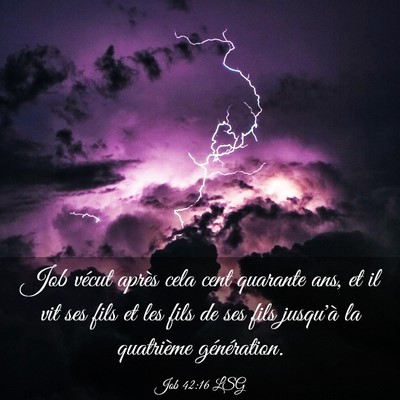 Picture 03 - Job 42:16 LSG - Job vécut après cela cent quarante ans, et il - Bible Verse Picture