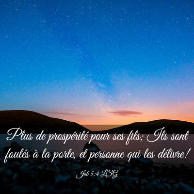 Picture 03 - Job 5:4 LSG - Plus de prospérité pour ses fils; Ils sont - Bible Verse Picture