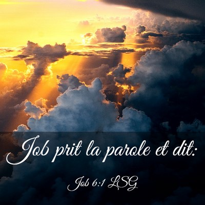 Picture 03 - Job 6:1 LSG - Job prit la parole et - Bible Verse Picture