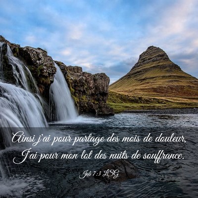 Picture 03 - Job 7:3 LSG - Ainsi j'ai pour partage des mois de douleur, J'ai - Bible Verse Picture
