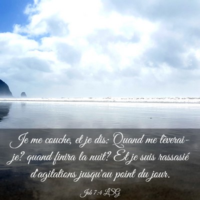 Picture 03 - Job 7:4 LSG - Je me couche, et je dis: Quand me lèverai-je? - Bible Verse Picture