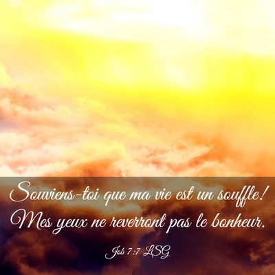 Picture 03 - Job 7:7 LSG - Souviens-toi que ma vie est un souffle! Mes yeux - Bible Verse Picture