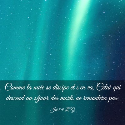Picture 03 - Job 7:9 LSG - Comme la nuée se dissipe et s'en va, Celui qui - Bible Verse Picture