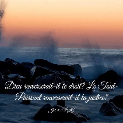 Picture 03 - Job 8:3 LSG - Dieu renverserait-il le droit? Le Tout-Puissant - Bible Verse Picture