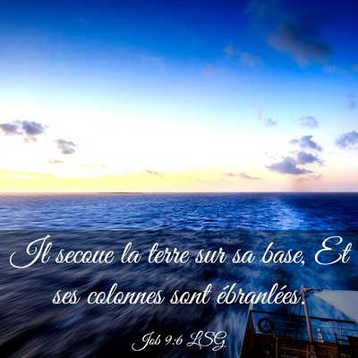 Picture 03 - Job 9:6 LSG - Il secoue la terre sur sa base, Et ses colonnes - Bible Verse Picture